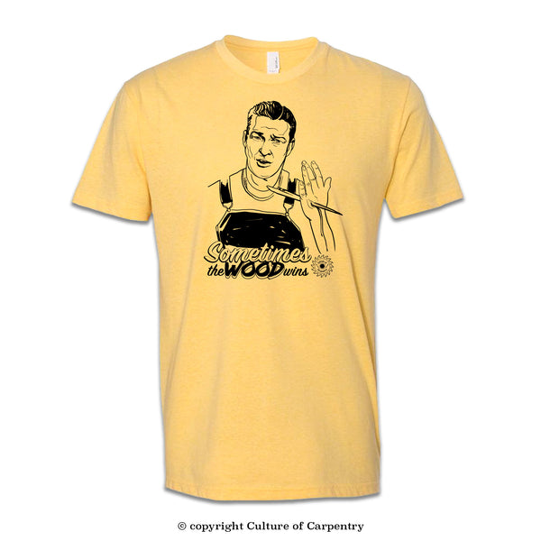 Sometimes the Wood Wins - Yellow, White T-Shirts