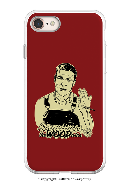 iPhone 8 Case - Sometimes the Wood Wins